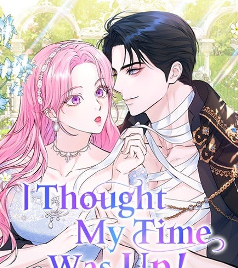 I Thought My Time Was Up!